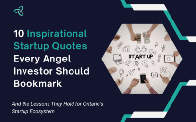 10 Inspirational Startup Quotes Every Angel Investor Should Bookmark – And the Lessons They Hold for Ontario’s Startup Ecosystem